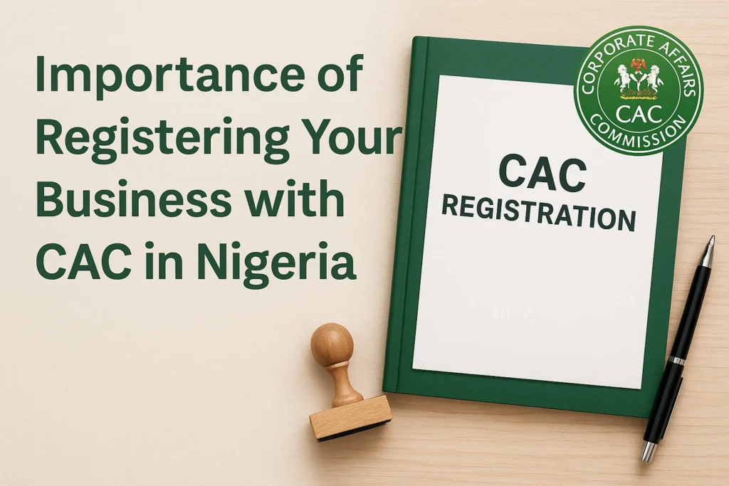 The Importance of Registering Your Business with CAC in Nigeria.
